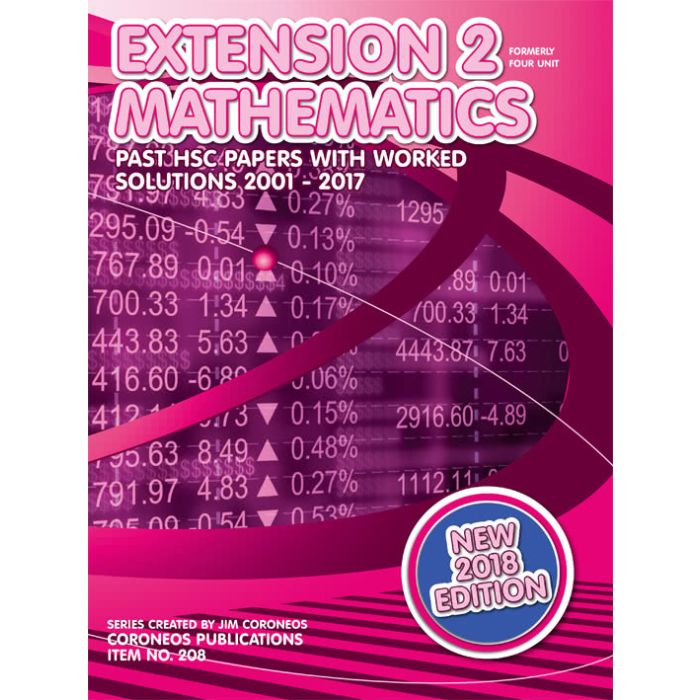 HSC Mathematics Extension 2: 2001 to 2017 Past Papers with Worked Solutions (2018 Edition)