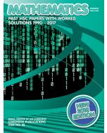 HSC Mathematics: 1990 to 2017 Past Papers With Worked Solutions (2018 Edition)