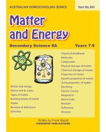 Secondary Science 8A: Matter & Energy (Australian Homeschooling Series Item no. 543)