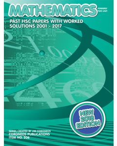 HSC Mathematics: 2001 to 2017 Past Papers With Worked Solutions (2018 Edition)