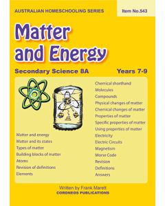 Secondary Science 8A: Matter & Energy (Australian Homeschooling Series Item no. 543)